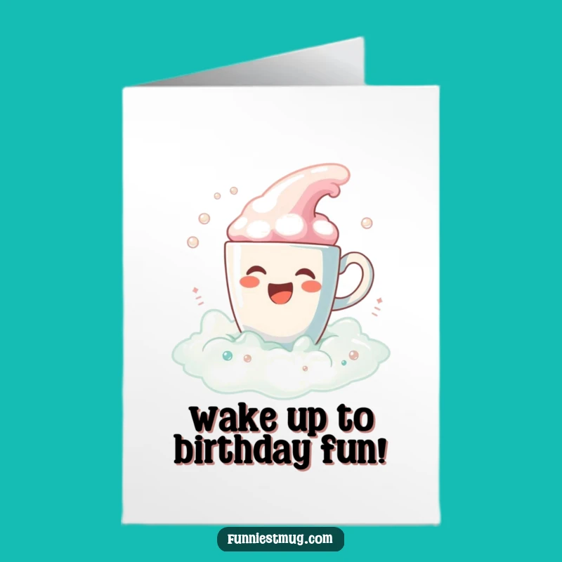 Free Printable Funny Birthday Card: Coffee Cup's Bubble Bath Bash!
