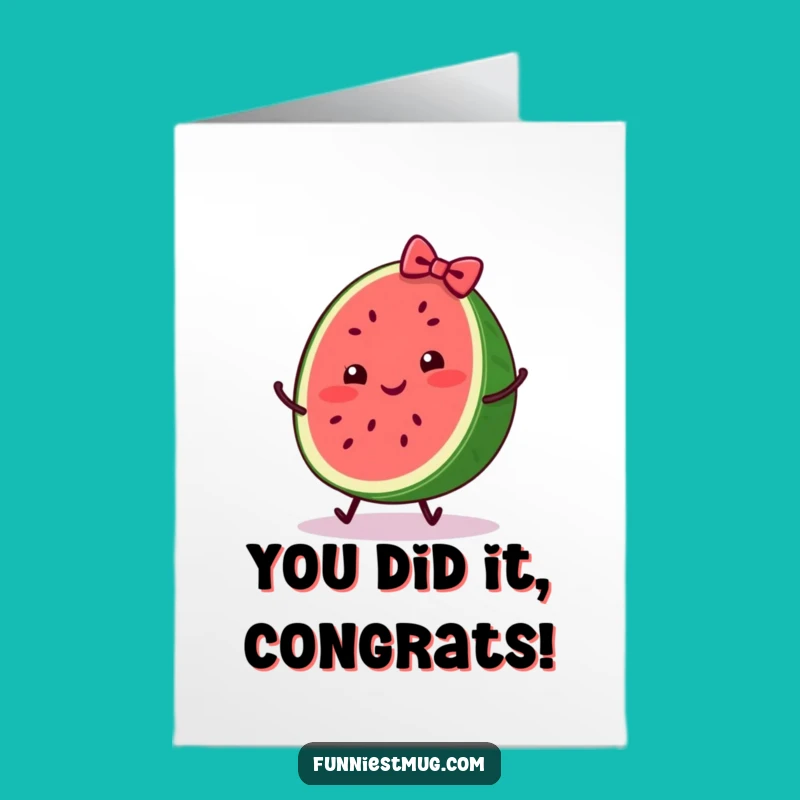 Free Printable Congrats Card: Wobbly Watermelon, Hilarious DIY Downloadable Gift