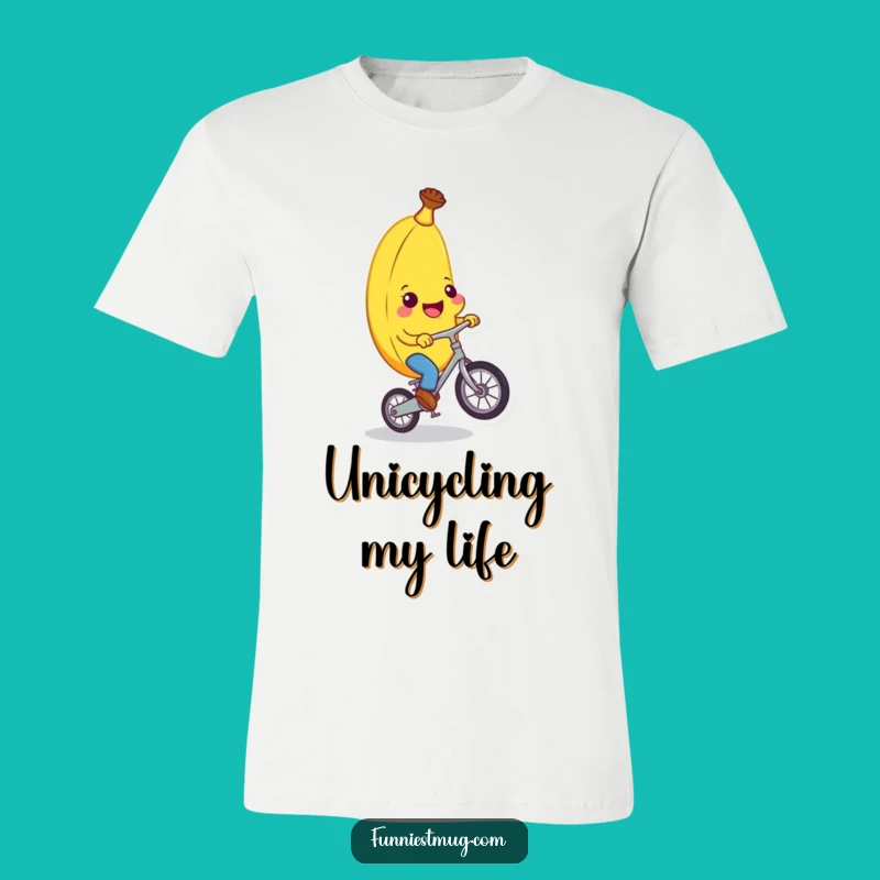Funny Banana Unicycle T-Shirt: Wear Your Humorous Balancing Act With Pride!